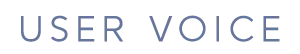 USER VOICE